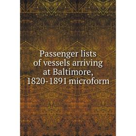 

Книга Passenger lists of vessels arriving at Baltimore, 1820-1891 microform