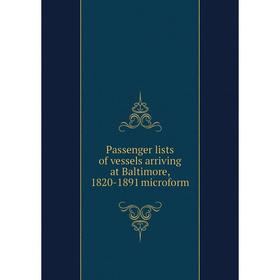 

Книга Passenger lists of vessels arriving at Baltimore, 1820-1891 microform