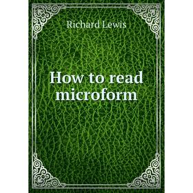 

Книга How to read microform. Richard Lewis