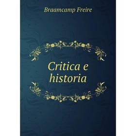 

Книга Critica e historia. Braamcamp Freire