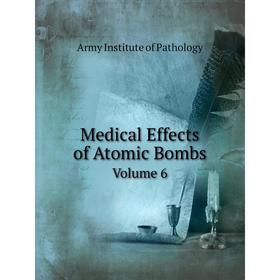 

Книга Medical Effects of Atomic BombsVolume 6