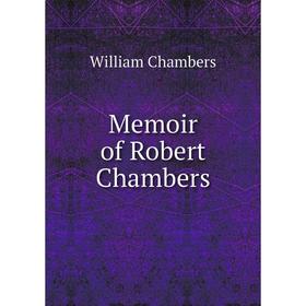 

Книга Memoir of Robert Chambers