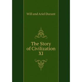 

Книга The Story of Civilization XI. Will and Ariel Durant