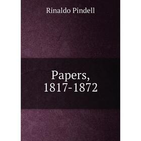 

Книга Papers, 1817-1872