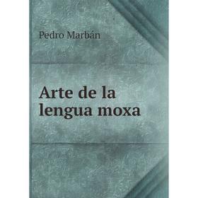 

Книга Arte de la lengua moxa. Pedro Marbán