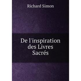 

Книга De l'inspiration des Livres Sacrés. Richard Simon