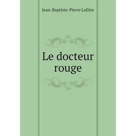 

Книга Le docteur rouge