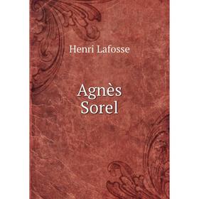 

Книга Agnès Sorel. Henri Lafosse