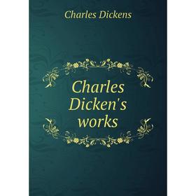 

Книга Charles Dicken's works. Charles Dickens