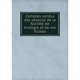 

Книга Comptes rendus des séances de la Société de biologie et de ses filiales