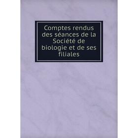

Книга Comptes rendus des séances de la Société de biologie et de ses filiales