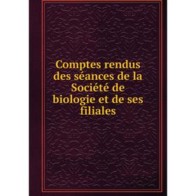 

Книга Comptes rendus des séances de la Société de biologie et de ses filiales