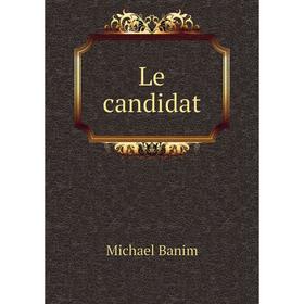 

Книга Le candidat