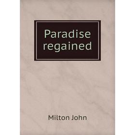 

Книга Paradise regained