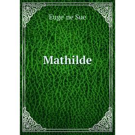 

Книга Mathilde