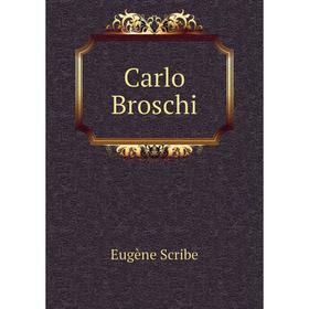 

Книга Carlo Broschi. Eugène Scribe