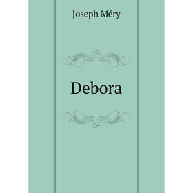 

Книга Debora. Joseph Méry