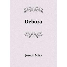 

Книга Debora. Joseph Méry