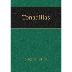 

Книга Tonadillas. Eugène Scribe