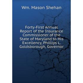 

Книга Forty-First Annual Report of the Insurance Commissioner of the State of Maryland to His Excellency, Phillips L. Goldsborough, Governor