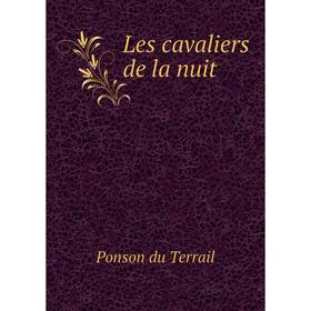 

Книга Les cavaliers de la nuit