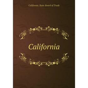 

Книга California. California. State Board of Trade