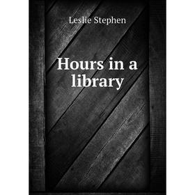 

Книга Hours in a library. Leslie Stephen