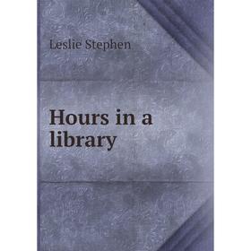 

Книга Hours in a library. Leslie Stephen
