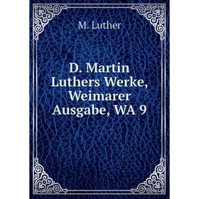 

Книга D. Martin Luthers Werke, Weimarer Ausgabe, WA 9. M. Luther