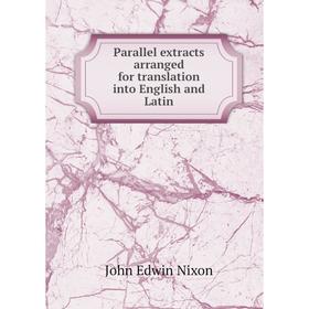 

Книга Parallel extracts arranged for translation into English and Latin