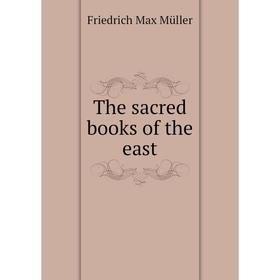 

Книга The sacred books of the east. Müller Friedrich Max