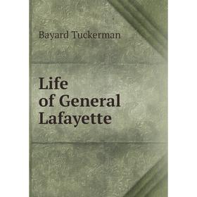 

Книга Life of General Lafayette