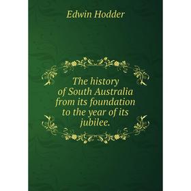 

Книга The history of South Australia from its foundation to the year of its jubilee. Hodder Edwin