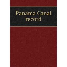 

Книга Panama Canal record
