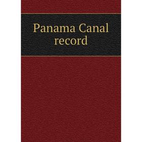 

Книга Panama Canal record