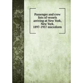 

Книга Passenger and crew lists of vessels arriving at New York, New York, 1897-1957 microform