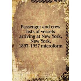 

Книга Passenger and crew lists of vessels arriving at New York, New York, 1897-1957 microform