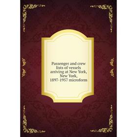 

Книга Passenger and crew lists of vessels arriving at New York, New York, 1897-1957 microform