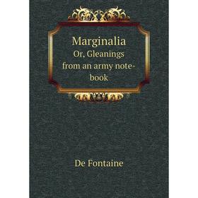 

Книга MarginaliaOr, Gleanings from an army note-book