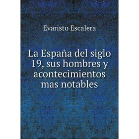 

Книга La España del siglo 19, sus hombres y acontecimientos mas notables
