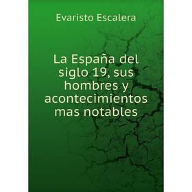 

Книга La España del siglo 19, sus hombres y acontecimientos mas notables