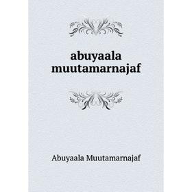 

Книга Abuyaala muutamarnajaf. Abuyaala Muutamarnajaf