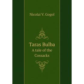 

Книга Taras BulbaA tale of the Cossacks. Nicolai V. Gogol