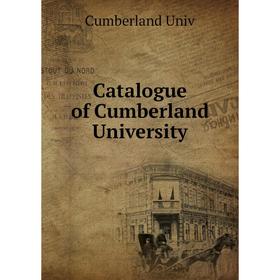 

Книга Catalogue of Cumberland University. Cumberland Univ