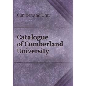 

Книга Catalogue of Cumberland University. Cumberland Univ