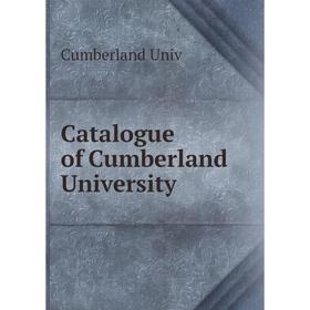 

Книга Catalogue of Cumberland University. Cumberland Univ