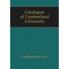 

Книга Catalogue of Cumberland University. Cumberland Univ