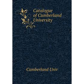 

Книга Catalogue of Cumberland University. Cumberland Univ