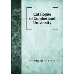 

Книга Catalogue of Cumberland University. Cumberland Univ