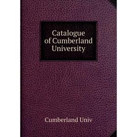 

Книга Catalogue of Cumberland University. Cumberland Univ